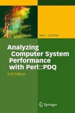 Analyzing Computer System Performance with Perl : PDQ - Neil J. Gunther