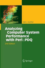Analyzing Computer System Performance with Perl : PDQ - Neil J. Gunther