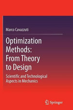 Optimization Methods : From Theory to Design Scientific and Technological Aspects in Mechanics - Marco Cavazzuti