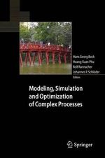 Modeling, Simulation and Optimization of Complex Processes : Proceedings of the Fourth International Conference on High Performance Scientific Computing, March 2-6, 2009, Hanoi, Vietnam - Hans Georg Bock
