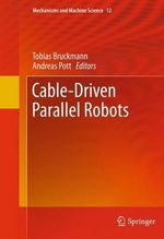 Cable-Driven Parallel Robots : Mechanisms and Machine Science - Tobias Bruckmann