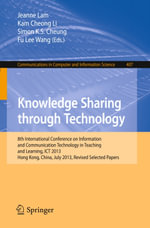 Knowledge Sharing Through Technology : 8th International Conference on Information and Communication Technology in Teaching and Learning, ICT 2013, Hong Kong, China, July 10-11, 2013