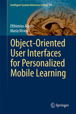 Object-Oriented User Interfaces for Personalized Mobile Learning : Engineering (R0) - Maria Virvou