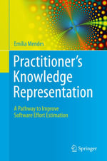 Practitioner's Knowledge Representation : A Pathway to Improve Software Effort Estimation - Emilia Mendes