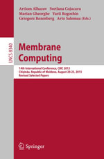 Membrane Computing : 14th International Conference, CMC 2013, Chi?in?u, Republic of Moldova, August 20-23, 2013, Revised Selected Papers - Author