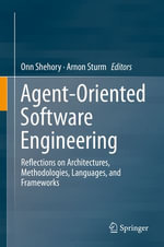 Agent-Oriented Software Engineering : Reflections on Architectures, Methodologies, Languages, and Frameworks - Onn Shehory