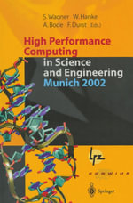 High Performance Computing in Science and Engineering, Munich 2002 : Transactions of the First Joint HLRB and KONWIHR Status and Result Workshop, October 10-11, 2002, Technical University of Munich, Germany - Siegfried Wagner