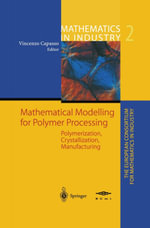 Mathematical Modelling for Polymer Processing : Polymerization, Crystallization, Manufacturing - Vincenzo Capasso