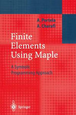 Finite Elements Using Maple : A Symbolic Programming Approach - Artur Portela