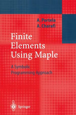 Finite Elements Using Maple : A Symbolic Programming Approach - Artur Portela