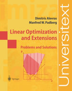 Linear Optimization and Extensions : Problems and Solutions - Dimitris Alevras