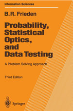 Probability, Statistical Optics, and Data Testing : A Problem Solving Approach - Roy Frieden