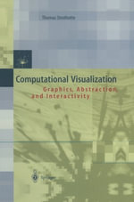 Computational Visualization : Graphics, Abstraction and Interactivity