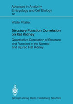 Structure Function Correlation on Rat Kidney : Quantitative Correlation of Structure and Function in the Normal and Injured Rat Kidney - Walter Pfaller