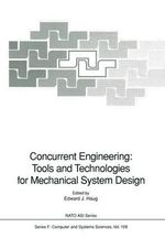 Concurrent Engineering : Tools and Technologies for Mechanical System Design - Edward J. Haug