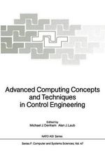 Advanced Computing Concepts and Techniques in Control Engineering : NATO Asi Subseries F:  - Michael J. Denham