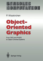 Object-Oriented Graphics : From Gks and Phigs to Object-Oriented Systems - Peter Wisskirchen
