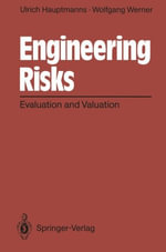 Engineering Risks : Evaluation and Valuation - Ulrich Hauptmanns