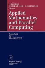 Applied Mathematics and Parallel Computing : Festschrift for Klaus Ritter - Herbert Fischer