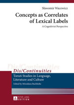 Concepts as Correlates of Lexical Labels : A Cognitivist Perspective - Slawomir Wacewicz