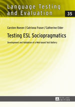 Testing ESL Sociopragmatics : Development and Validation of a Web-based Test Battery - Carsten Roever