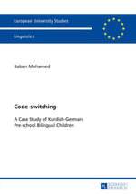 Code-switching : A Case Study of Kurdish-German Pre-school Bilingual Children - Baban Mohamed