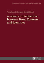 Academic (Inter)genres : between Texts, Contexts and Identities - Anna Duszak