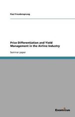Price Differentiation and Yield Management in the Airline Industry - Paul Freudensprung