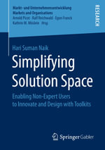 Simplifying Solution Space : Enabling Non-Expert Users to Innovate and Design with Toolkits - Hari Suman Naik