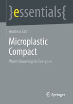 Microplastic Compact : Worth Knowing for Everyone - Andreas Fath
