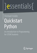 Quickstart Python : An Introduction to Programming for STEM Students - Christoph Schäfer