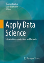 Apply Data Science : Introduction, Applications and Projects - Thomas Barton
