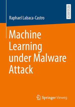 Machine Learning under Malware Attack : Life Science and Basic Disciplines (German Language) - Raphael Labaca-Castro