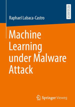 Machine Learning under Malware Attack : Life Science and Basic Disciplines (German Language) - Raphael Labaca-Castro