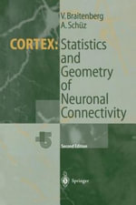 Cortex : Statistics and Geometry of Neuronal Connectivity - Valentino Braitenberg