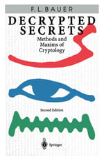 Decrypted Secrets : Methods and Maxims of Cryptology - Friedrich L. Bauer