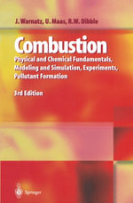 Combustion : Physical and Chemical Fundamentals, Modeling and Simulation, Experiments, Pollutant Formation - J. Warnatz
