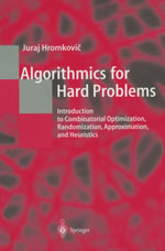Algorithmics for Hard Problems : Introduction to Combinatorial Optimization, Randomization, Approximation, and Heuristics - Juraj Hromkovi?