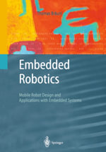 Embedded Robotics : Mobile Robot Design and Applications with Embedded Systems - Thomas Bräunl