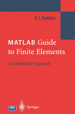 MATLAB Guide to Finite Elements : An Interactive Approach - Peter I. Kattan