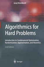 Algorithmics for Hard Problems : Introduction to Combinatorial Optimization, Randomization, Approximation, and Heuristics - Juraj Hromkovi?