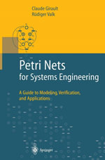 Petri Nets for Systems Engineering : A Guide to Modeling, Verification, and Applications - Claude Girault