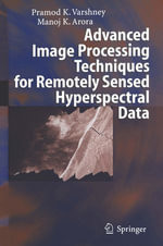 Advanced Image Processing Techniques for Remotely Sensed Hyperspectral Data : Earth and Environmental Science (R0) - Pramod K. Varshney