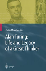 Alan Turing : Life and Legacy of a Great Thinker - Christof Teuscher
