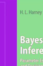 Bayesian Inference : Parameter Estimation and Decisions - Hanns L. Harney