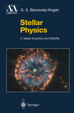 Stellar Physics : Stellar Evolution and Stability - G. S. Bisnovatyi-Kogan