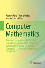 Computer Mathematics : 9th Asian Symposium (ASCM2009), Fukuoka, December 2009, 10th Asian Symposium (ASCM2012), Beijing, October 2012, Contributed Papers and Invited Talks - Ruyong Feng