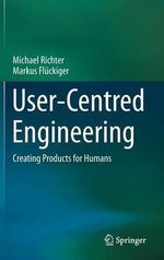 User-Centred Engineering : Creating Products for Humans - Michael Richter