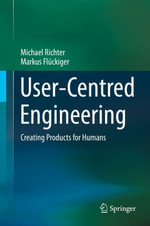 User-Centred Engineering : Creating Products for Humans - Michael Richter