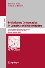 Evolutionary Computation in Combinatorial Optimization : 14th European Conference, EvoCOP 2014, Granada, Spain, April 23-25, 2014, Revised Selected Papers